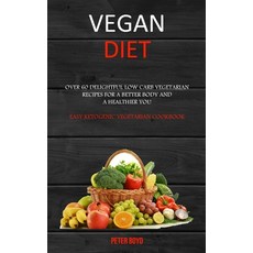 (英文圖書) Vegan Diet: Over 60 Delightful Low Carb Vegetarian Recipes for a Better Body and a Healthier ... 平裝版, Robert Satterfield, 英文