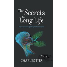 (英文圖書) The Secrets to Long Life: How to Live Life Beyond 100 Years 精裝版, New Generation Publishing, 英文