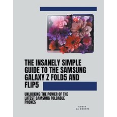 (英文圖書) The Insanely Simple Guide to the Samsung Galaxy Z Fold 5 and Flip 5: Unlocking the Power of t... 平裝版, SD Editions, 英文