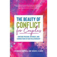 The Beauty of Conflict for Couples: Igniting Passion Intimacy and Connection in Your Relationship (... 平裝版, Tiny Press, 英文