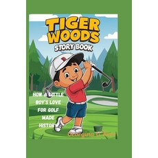 (英文圖書) Tiger Woods Story Book: How a Little Boy's Love for Golf Made History 平裝版, Independently Published, 英文