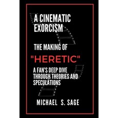 (英文圖書) A Cinematic Exorcism: The Making of Heretic A Fan's Deep Dive Through Theories... 平裝版, Independently Published, 英文