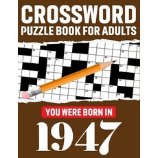 Crossword Puzzle Book For Adults: You Were Born In 1947: Enjoy Your Day Through A Puzzle Journey Wit... 平裝版, Independently Published, 英語