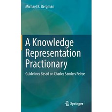 (英文圖書) A Knowledge Representation Practionary: Guidelines Based on Charles Sanders Peirce 精裝版, Springer, 英文