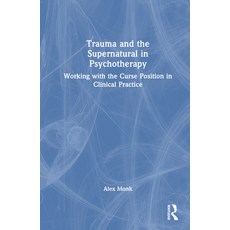 (英文圖書) Trauma and the Supernatural in Psychotherapy: Working with the Curse Position in Clinical Pra... 精裝版, Routledge, 英文