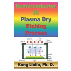Semiconductor IC Plasma Dry Etching Process 平裝版, Independently Published, 英文