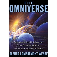 The Omniverse: Transdimensional Intelligence Time Travel the Afterlife and the Secret Colony on Mars 平裝版, Bear & Company, 英文