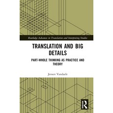 (英文圖書) Translation and Big Details: Part-Whole Thinking as Practice and Theory 精裝版, Routledge, 英文