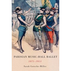 (英文圖書) Parisian Music-Hall Ballet 1871-1913 精裝版, University of Rochester Press, 英文
