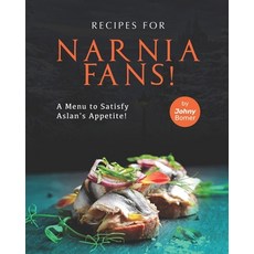 (英文圖書) Recipes for Narnia Fans!: A Menu to Satisfy Aslan's Appetite! 平裝版, Independently Published, 英文