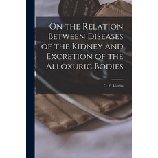 (英文圖書) On the Relation Between Diseases of the Kidney and Excretion of the Alloxuric Bodies [microform] 平裝版, Legare Street Press, 英文