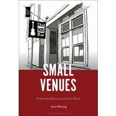 (英文圖書) Small Venues: Precarity Vibrancy and Live Music 平裝版, Bloomsbury Academic, 英文