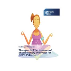 Therapeutic Effectiveness of physiotherapy with yoga for COPD Patients 平裝版, Scholars' Press, 英文