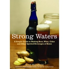 (英文圖書) Strong Waters: A Simple Guide to Making Beer Wine Cider and Other Spirited Beverages at Home 平裝版, Experiment, LLC, 英文