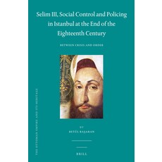 (英文圖書) Selim III Social Control and Policing in Istanbul at the End of the Eighteenth Century: Betw... 精裝版, Brill, 英文