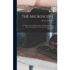 (英文圖書) The Microscope: Its Construction and Management: Including Technique Photo-micrography and ... 精裝版, Legare Street Press, 英文
