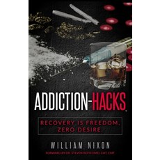 Addiction-Hacks Recovery Is Freedom Zero Desire: There's simply no way to fail. 平裝版, William Nixon, 英文