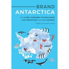 (英文圖書) Brand Antarctica: How Global Consumer Culture Shapes Our Perceptions of the Ice Continent 精裝版, University of Nebraska Press, 英文