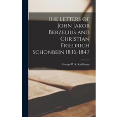 (英文圖書) The Letters of John Jakob Berzelius and Christian Friedrich Schonbein 1836-1847 精裝版, Legare Street Press, 英文
