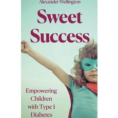 (英文圖書) Sweet Success: Empowering Children With Type 1 Diabetes 平裝版, Alexander Wellington, 英文