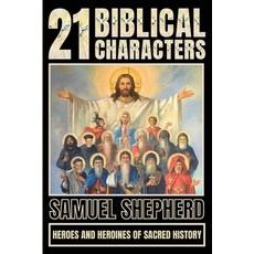 (英文圖書) 21 Biblical Characters: Heroes And Heroines Of Sacred History 平裝版, Pastor Publishing Ltd, 英文