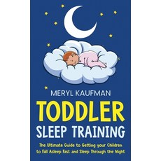 Toddler Sleep Training: The Ultimate Guide to Getting Your Children to Fall Asleep Fast and Sleep Th... 精裝版, Franelty Publications, 英文