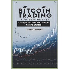 (英文圖書) Bitcoin Trading for Beginners: A Simple and Effective Guide to Getting Started 平裝版, Independently Published, 英文