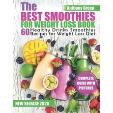 The Best Smoothies for Weight Loss Book: 60 Healthy Drinks Smoothies Recipes for Weight Loss Diet 平裝版, Independently Published, 英文
