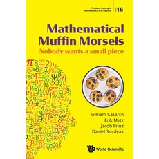 Mathematical Muffin Morsels: Nobody Wants a Small Piece 平裝版, World Scientific Publishing Company, 英文