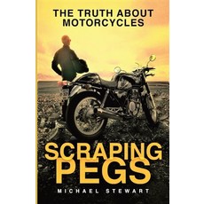 Scraping Pegs: The Truth About Motorcycles 平裝版, Beaten Stick Books, 英文