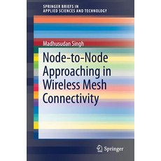 (英文圖書) Node-To-Node Approaching in Wireless Mesh Connectivity 平裝版, Springer, 英文