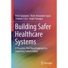 Building Safer Healthcare Systems: A Proactive Risk Based Approach to Improving Patient Safety 平裝版, Springer, 英語