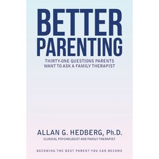 (英文圖書) Better Parenting: Thirty-One Questions Parents Want to Ask a Family Therapist 平裝版, Xlibris Us, 英文