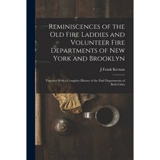 (英文圖書) Reminiscences of the Old Fire Laddies and Volunteer Fire Departments of New York and Brooklyn... 平裝版, Legare Street Press, 英文