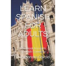 Learn Spanish for Adults: The Book to Learn Spanish Correctly 平裝版, Independently Published, 英文
