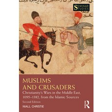 Muslims and Crusaders: Christianity's Wars in the Middle East 1095-1382 from the Islamic Sources 平裝版, Routledge, 英文
