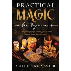 (英文圖書) Practical Magic For Beginners: A Comprehensive Beginners Guide To Learn the Realms of Rituals... 平裝版, Independently Published, 英文