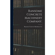 (英文圖書) Ransome Concrete Machinery Company. 精裝版, Legare Street Press, 英文