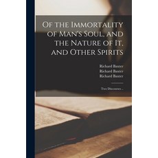 (英文圖書) Of the Immortality of Man's Soul and the Nature of It and Other Spirits: Two Discourses .. 平裝版, Legare Street Press, 英文