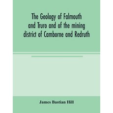 (英文圖書) The geology of Falmouth and Truro and of the mining district of Camborne and Re... 平裝版, Alpha Edition, 英文