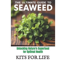 (英文圖書) The Ultimate Guide to Seaweed: Unlocking Nature's Superfood for Optimal Health 平裝版, Independently Published, 英文