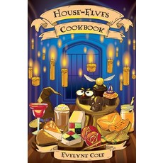 House-Elves Cookbook: Illustrated Magical Recipes for Wizards and Witches. Learn How to Prepare Choc... 精裝版, Charlie Creative Labs, 英文