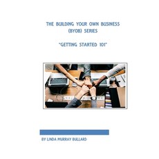 The Building Your Own Business (BYOB) Series: Getting Started 101 平裝版, Createspace Independent Pub..., 英文