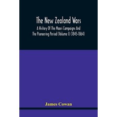 The New Zealand Wars A History Of The Maori Campaigns And The Pioneering Period (Volume I) (1845-1864) 平裝版, Alpha Edition, 英文