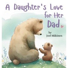 (英文圖書)A Daughter's Love for Her Dad: Cherish the Father Daughter Bond this Father's Da... 精裝版, Joel Makinen, 英文