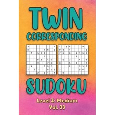 Twin Corresponding Sudoku Level 2: Medium Vol. 33: Play Twin Sudoku With Solutions Grid Medium Level... 平裝版, Independently Published, 英文