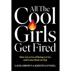 (英文圖書) All the Cool Girls Get Fired: How to Let Go of Being Let Go and Come Back on Top 精裝版, Gallery Books, 英文