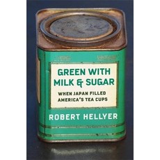 (英文圖書) Green with Milk and Sugar: When Japan Filled America's Tea Cups 平裝版, Columbia University Press, 英文