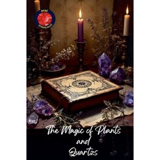 (英文圖書) The Magic of Plants and Quartz 平裝版, Ediciones Rubi, English