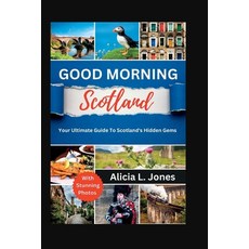 (英文圖書) Good Morning Scotland: Your Ultimate Guide to Scotland's Hidden Gems 平裝版, Independently Published, 英文
